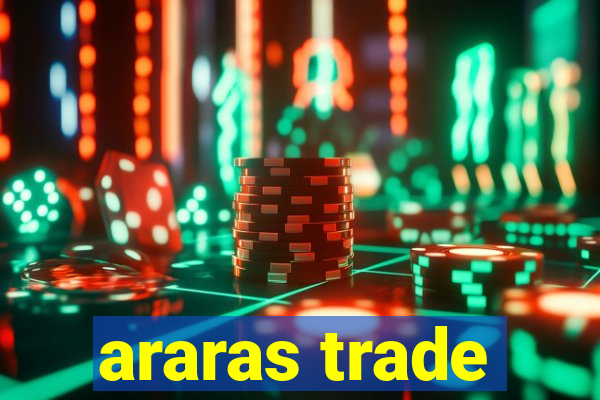 araras trade